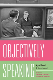 Objectively Speaking : Ayn Rand Interviewed