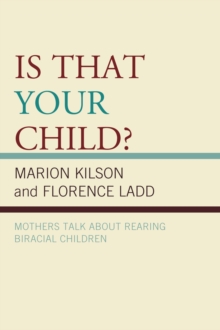 Is That Your Child? : Mothers Talk about Rearing Biracial Children