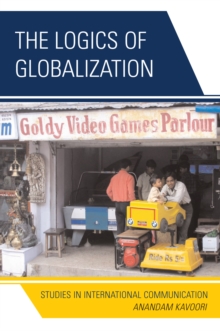 Logics of Globalization : Case Studies in International Communication