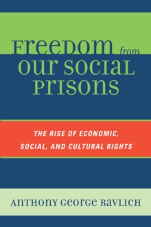 Freedom from Our Social Prisons : The Rise of Economic, Social, and Cultural Rights