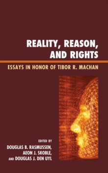 Reality, Reason, and Rights : Essays in Honor of Tibor R. Machan, Hardback Book Reality, Reason, and Rights : Essays in Honor of Tibor R. Machan, Hardback Book