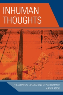 Inhuman Thoughts : Philosophical Explorations of Posthumanity