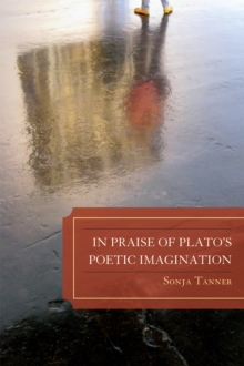 In Praise of Plato's Poetic Imagination, Paperback Book In Praise of Plato's Poetic Imagination, Paperback Book