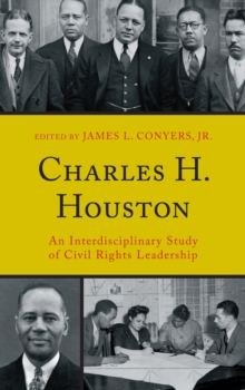 Charles H. Houston : An Interdisciplinary Study of Civil Rights Leadership, Hardback Book Charles H. Houston : An Interdisciplinary Study of Civil Rights Leadership, Hardback Book