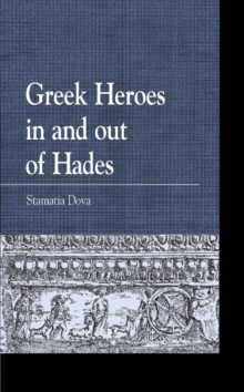 Greek Heroes in and Out of Hades, Hardback Book Greek Heroes in and Out of Hades, Hardback Book