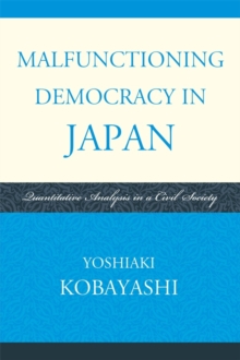 Malfunctioning Democracy in Japan : Quantitative Analysis in a Civil Society, Paperback Book Malfunctioning Democracy in Japan : Quantitative Analysis in a Civil Society, Paperback Book