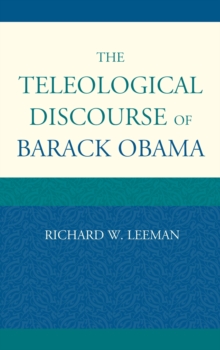 The Teleological Discourse of Barack Obama, Hardback Book The Teleological Discourse of Barack Obama, Hardback Book