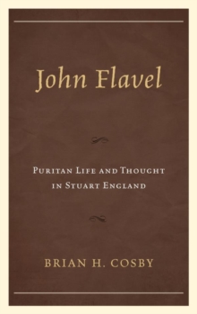 John Flavel : Puritan Life and Thought in Stuart England, EPUB eBook John Flavel : Puritan Life and Thought in Stuart England, EPUB eBook