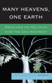 Many Heavens, One Earth : Readings on Religion and the Environment, Paperback / softback Book Many Heavens, One Earth : Readings on Religion and the Environment, Paperback / softback Book