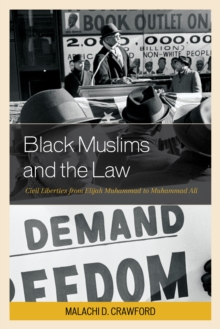 Black Muslims and the Law : Civil Liberties from Elijah Muhammad to Muhammad Ali, Hardback Book Black Muslims and the Law : Civil Liberties from Elijah Muhammad to Muhammad Ali, Hardback Book