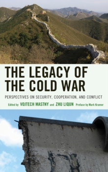 The Legacy of the Cold War : Perspectives on Security, Cooperation, and Conflict, Hardback Book The Legacy of the Cold War : Perspectives on Security, Cooperation, and Conflict, Hardback Book