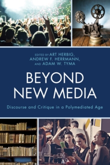 Beyond New Media : Discourse and Critique in a Polymediated Age, Hardback Book Beyond New Media : Discourse and Critique in a Polymediated Age, Hardback Book