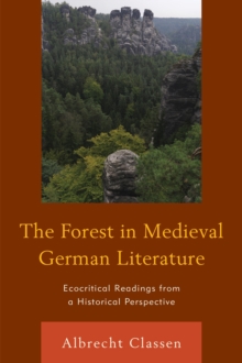 The Forest in Medieval German Literature : Ecocritical Readings from a Historical Perspective, Hardback Book The Forest in Medieval German Literature : Ecocritical Readings from a Historical Perspective, Hardback Book