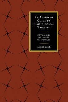 An Advanced Guide to Psychological Thinking : Critical and Historical Perspectives