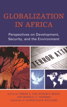 Globalization in Africa : Perspectives on Development, Security, and the Environment, Hardback Book Globalization in Africa : Perspectives on Development, Security, and the Environment, Hardback Book