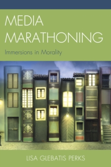 Media Marathoning : Immersions in Morality, Hardback Book Media Marathoning : Immersions in Morality, Hardback Book