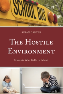 The Hostile Environment : Students Who Bully in School