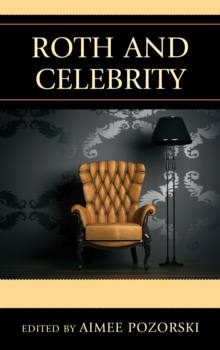 Roth and Celebrity, Paperback / softback Book Roth and Celebrity, Paperback / softback Book