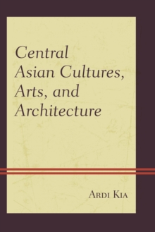 Central Asian Cultures, Arts, and Architecture, Paperback Book Central Asian Cultures, Arts, and Architecture, Paperback Book