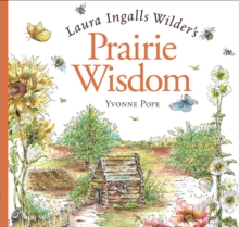 Laura Ingalls Wilder's Prairie Wisdom