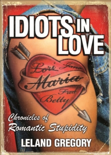 Idiots in Love : Chronicles of Romantic Stupidity