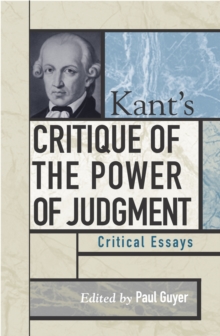 Kant's Critique of the Power of Judgment : Critical Essays, Paperback / softback Book Kant's Critique of the Power of Judgment : Critical Essays, Paperback / softback Book