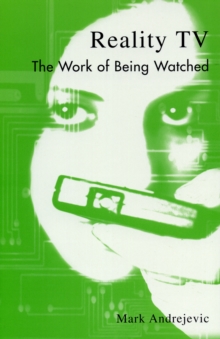 Reality TV : The Work of Being Watched, Paperback Book Reality TV : The Work of Being Watched, Paperback Book