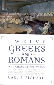Twelve Greeks and Romans Who Changed the World, Paperback / softback Book Twelve Greeks and Romans Who Changed the World, Paperback / softback Book