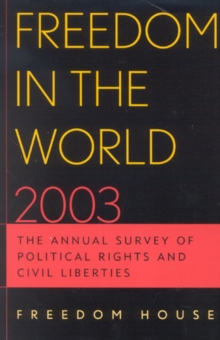 Freedom in the World 2003 : The Annual Survey of Political Rights and Civil Liberties, Hardback Book Freedom in the World 2003 : The Annual Survey of Political Rights and Civil Liberties, Hardback Book