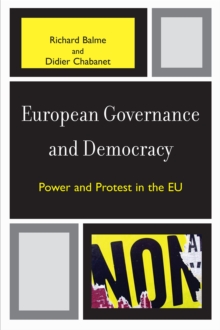 European Governance and Democracy : Power and Protest in the EU, Paperback / softback Book European Governance and Democracy : Power and Protest in the EU, Paperback / softback Book