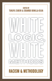 White Logic, White Methods : Racism and Methodology