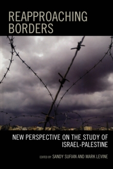 Reapproaching Borders : New Perspectives on the Study of Israel-Palestine