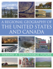 A Regional Geography of the United States and Canada : Toward a Sustainable Future, Hardback Book A Regional Geography of the United States and Canada : Toward a Sustainable Future, Hardback Book