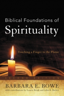Biblical Foundations of Spirituality : Touching a Finger to the Flame