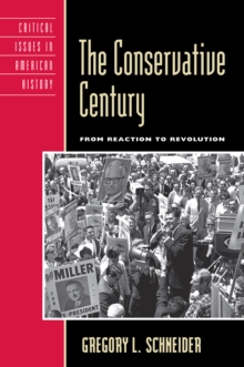 Conservative Century : From Reaction to Revolution