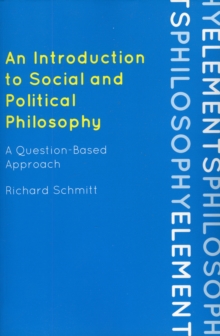 An Introduction to Social and Political Philosophy : A Question-Based Approach, Paperback / softback Book An Introduction to Social and Political Philosophy : A Question-Based Approach, Paperback / softback Book
