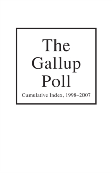 Gallup Poll Cumulative Index : Public Opinion, 1998-2007