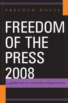 Freedom of the Press 2008 : A Global Survey of Media Independence