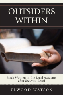 Outsiders Within : Black Women in the Legal Academy After Brown v. Board