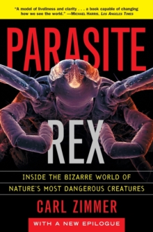 Parasite Rex (with a New Epilogue): Inside the Bizarre World of Nature'sMost Dangerous Creatures, Paperback Book Parasite Rex (with a New Epilogue): Inside the Bizarre World of Nature'sMost Dangerous Creatures, Paperback Book
