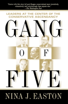 Gang of Five : Leaders at the Center of the Conservative Crusade