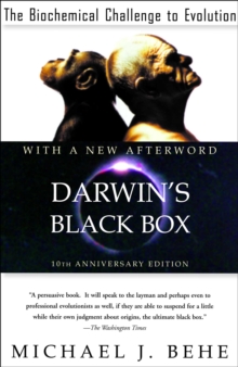 Darwin's Black Box : The Biochemical Challenge to Evolution