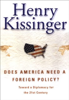 Does America Need a Foreign Policy? : Toward a New Diplomacy for the 21st Century