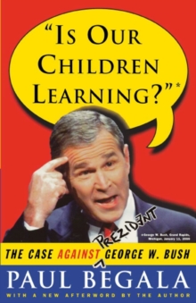 Is Our Children Learning? : The Case Against George W. Bush