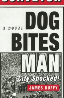 Dog Bites Man: City Shocked : A Novel