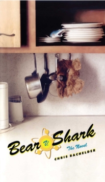 Bear v. Shark : The Novel