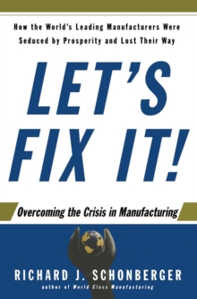 Let's Fix It! : Overcoming the Crisis in Manufacturing