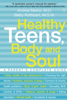 Healthy Teens, Body and Soul : A Parent's Complete Guide