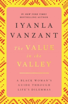 Value in the Valley : A Black Woman's Guide through Life's Dilemmas