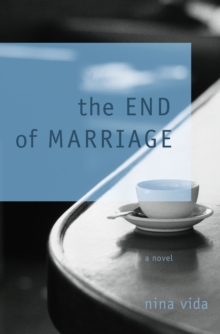 The End of Marriage : A Novel